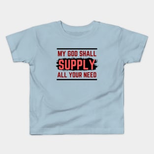 My God Shall Supply All Your Need | Bible Verse Philippians 4:19 Kids T-Shirt